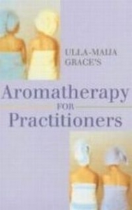 Ulla-Maija Grace's Aromatherapy for Practitioners