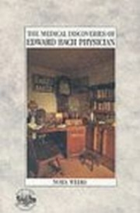 Medical Discoveries Of Edward Bach: Physician