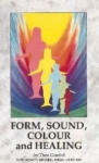 Form, Sound, Colour & Healing