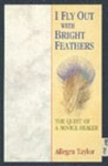 I Fly Out With Bright Feathers