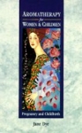 Aromatherapy For Women & Children (Pregnancy & Childbirth)