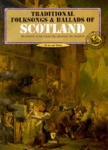 Traditional Folksongs & Ballads of Scotland Vol 1