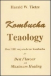Kombucha Teaology: Over 1001 Ways to Brew Kombucha Tea