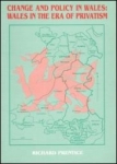 Change And Policy In Wales In The Era Of Privatism